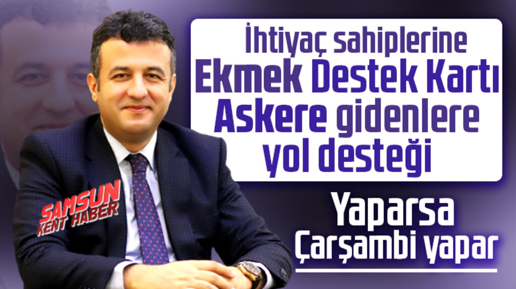 Çarşamba Belediyesi ekmek kartı ve askere gideceklere gidiş desteği verecek