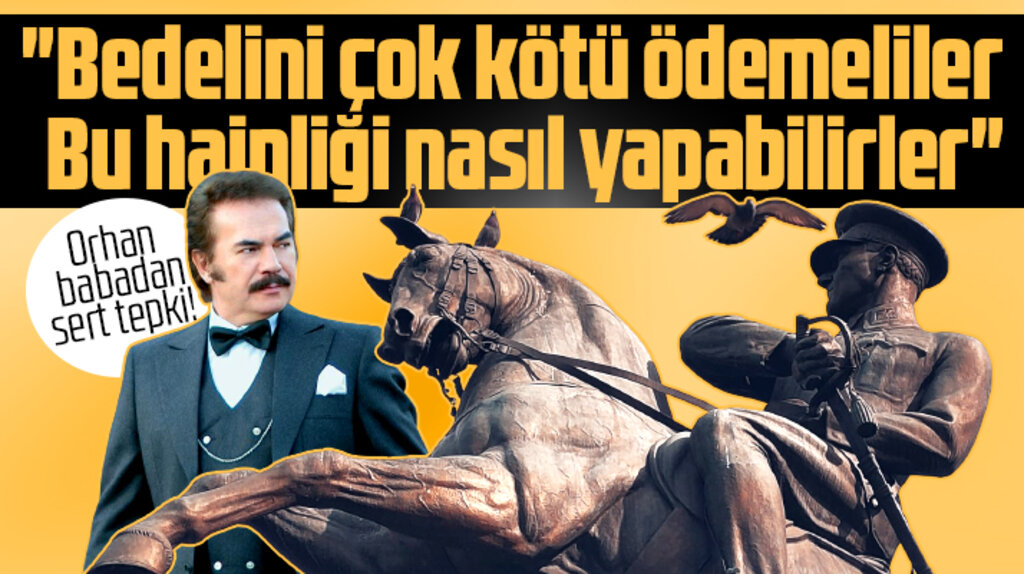Orhan Gencebay'dan Atatürk Anıtı tepkisi! Bu hainliği nasıl yapabilirler
