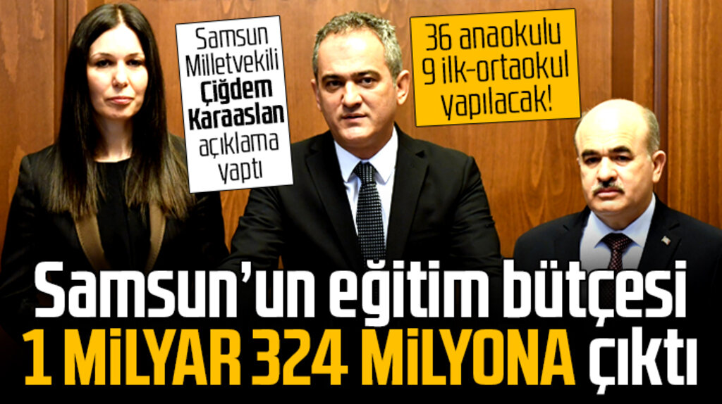 Karaaslan'dan, Samsun'un eğitim bütçesinin 1 milyar 324 milyon olması ile ilgili açıklama