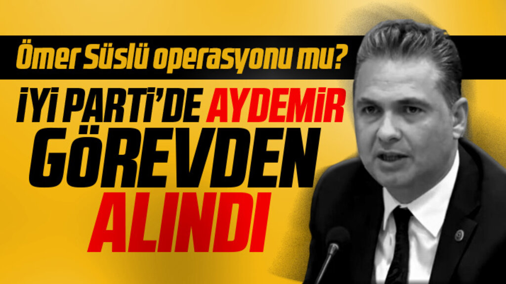 Samsun İYİ Parti'de Grup Başkanvekili Alper Aydemir görevden alındı