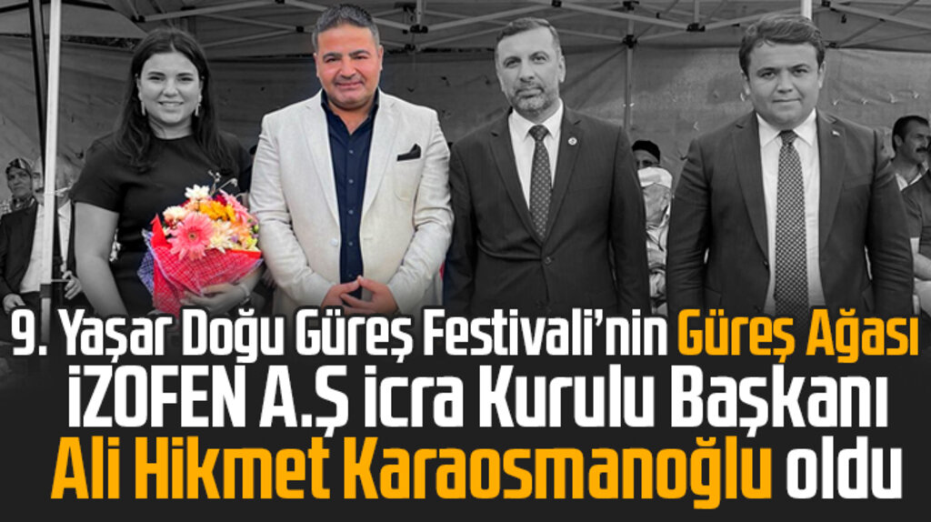 Samsun'da 9. Yaşar Doğu Güreş Festivali'nin ağası Ali Hikmet Karaosmanoğlu oldu