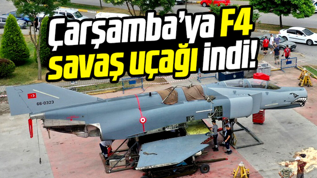 Samsun'da Çarşamba ilçesine şehit pilot anısına F4 savaş uçağı getirildi