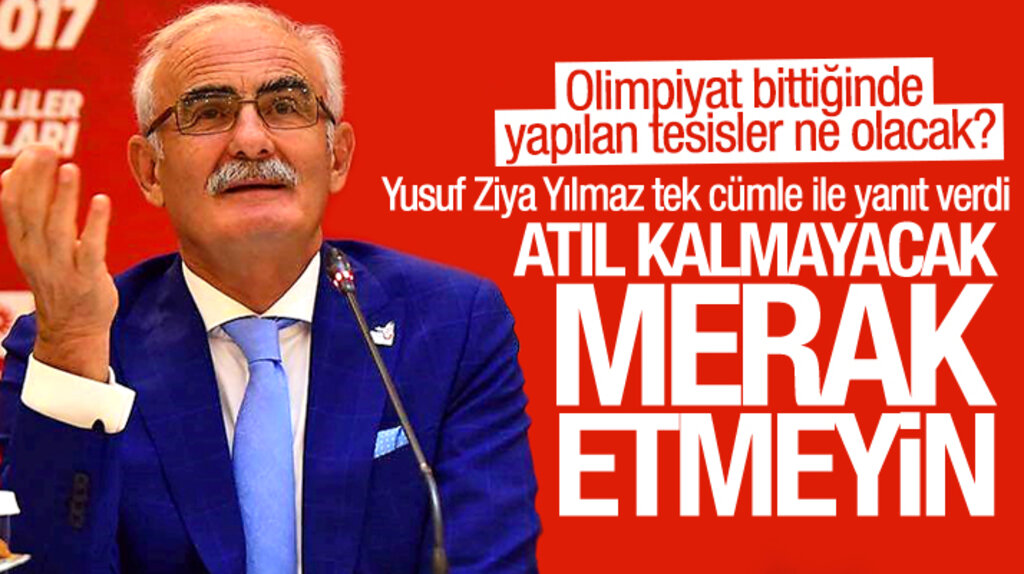 Yusuf Ziya Yılmaz: Olimpiyatlar bittiğinde yapılan tesisler atıl kalmayacak
