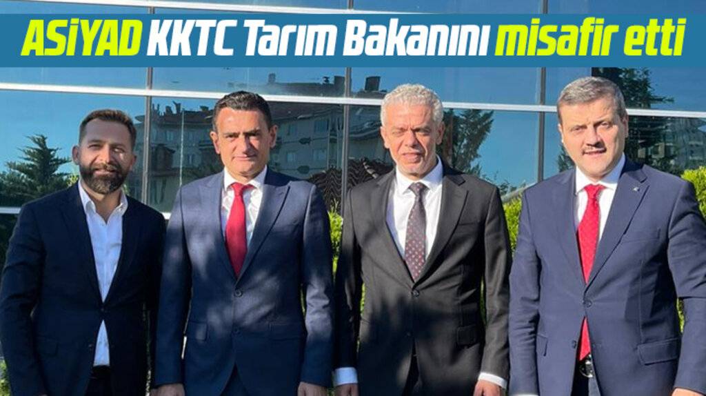 ASİYAD Başkanı Osman Yılmaz KKTC Tarım Bakanı Dursun Oğuz'u misafir etti