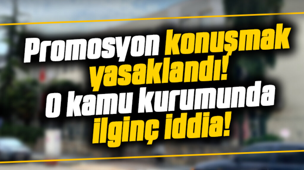 Samsun Tarım ve Orman İl Müdürlüğü'nde promosyon konuşmak yasaklandı mı?
