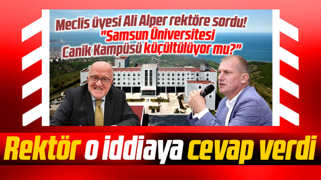 Samsun Üniversitesi'nin Canik kampüsü küçültülüyor mu? Rektör açıklama yaptı