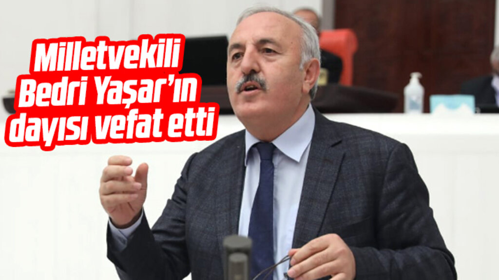 Samsun Milletvekili Bedri Yaşar'ın dayısı Mehmet Yıldız vefat etti