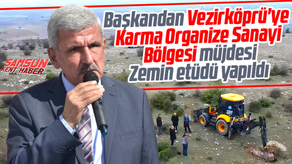 Samsun'un Vezirköprü ilçesinde Karma OSB için zemin etüdü yapıldı