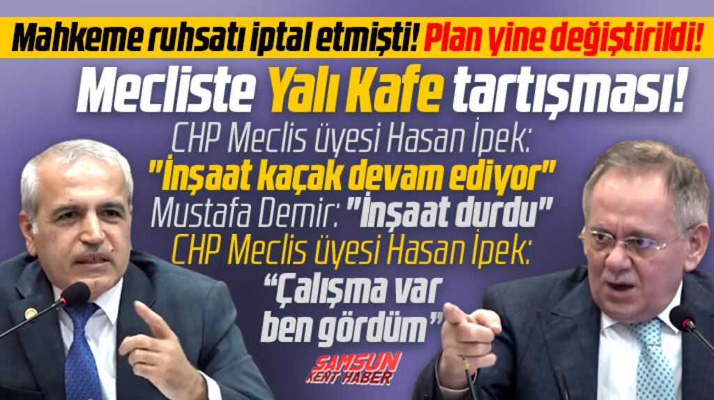 Samsun Büyükşehir Meclisinde CHP'li İpek ile başkan Demir tartıştı