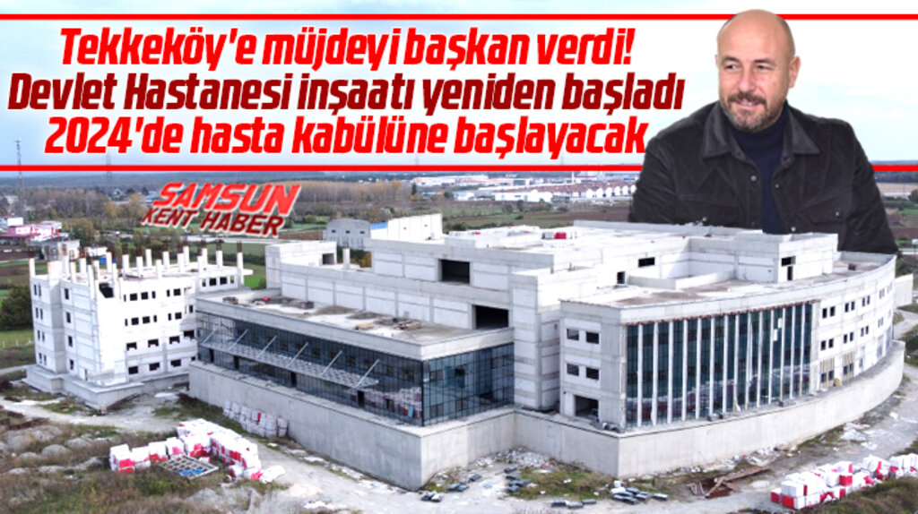 Samsun'da 250 yataklı Tekkeköy Devlet Hastanesi inşaatı yeniden başladı