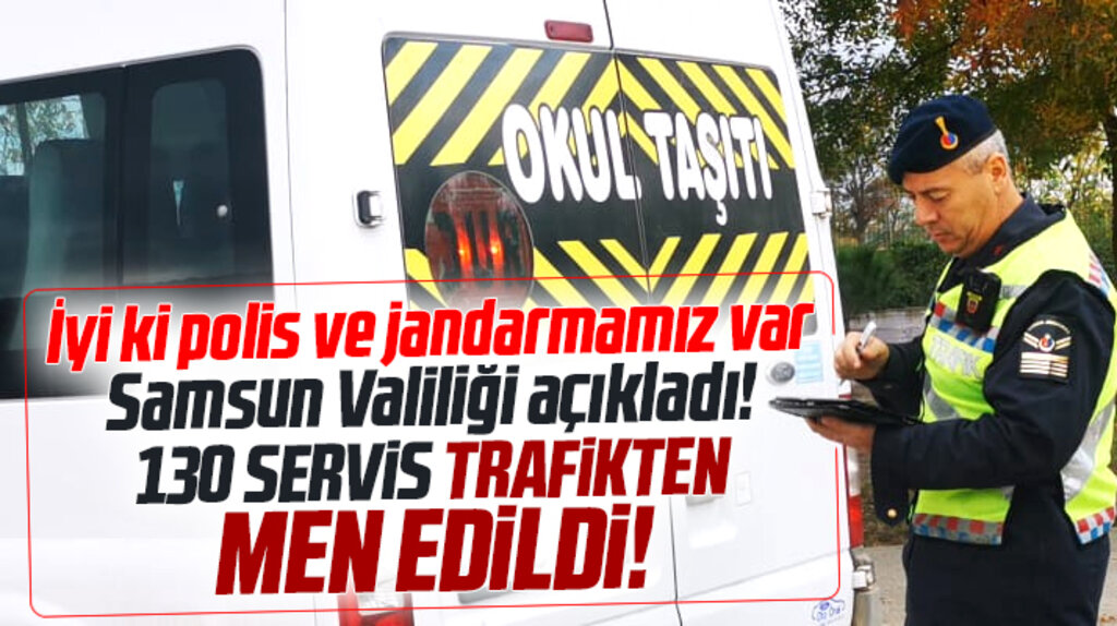 Samsun Valiliği açıkladı! 130 öğrenci servisi trafikten men edildi