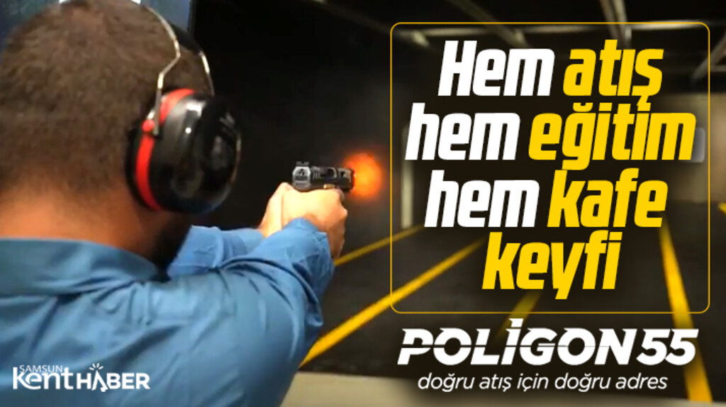 Samsun'da Poligon55 hem atış, hem kafe, hem de eğitim keyfi yaşatıyor