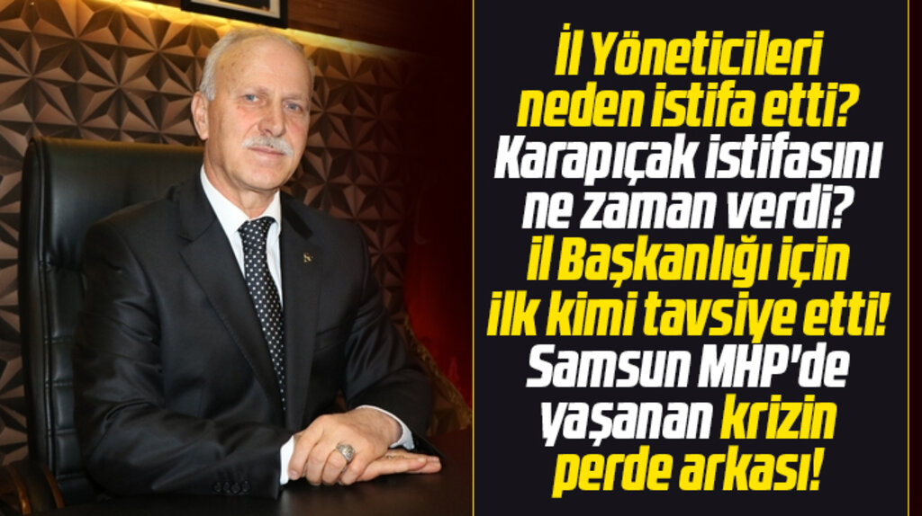 Samsun MHP İl Yönetiminde istifalar oldu! Samsun MHP'de yaşanan krizin perde arkası