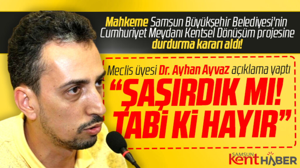 Samsun Büyükşehir'e Dr. Ayhan Ayvaz'dan Cumhuriyet Meydanı eleştirisi