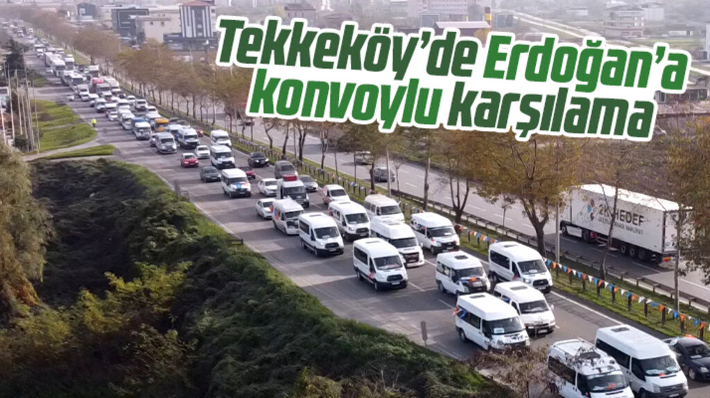 Samsun'un Tekkeköy ilçesinde Erdoğan'a konvoylu karşılama