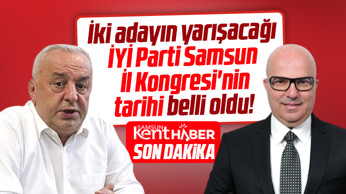 Samsun'da İYİ Parti İl Başkanlığı'nın kongre tarihi belli oldu