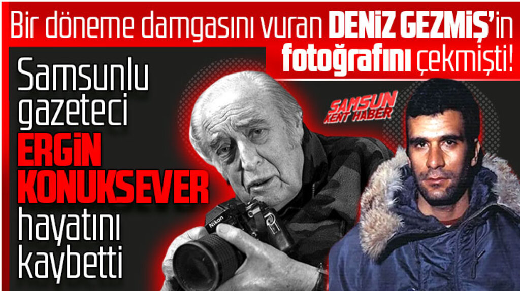Samsunlu gazeteci Ergin Konuksever hayatını kaybetti! Deniz Gezmiş'in fotoğrafını çekmişti