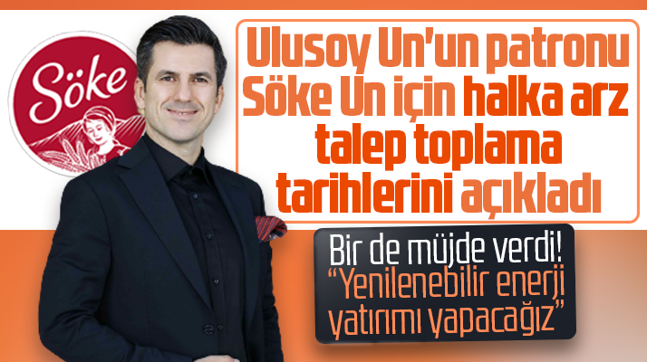 Ulusoy Un'a ait Söke Un için halka arz talep tarihleri açıklandı