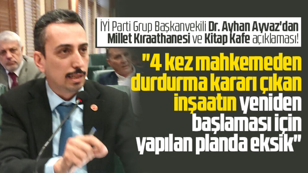İYİ Parti Grup Başkanvekili Dr. Ayhan Ayvaz'dan Millet Kıraathanesi ve Kitap Kafe tepkisi
