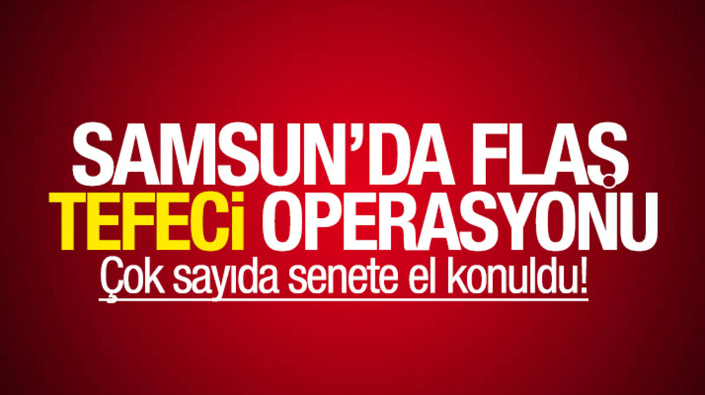 Samsun'un Alaçam ilçesinde emniyet güçleri tefeci operasyonu yaptı: 3 gözaltı