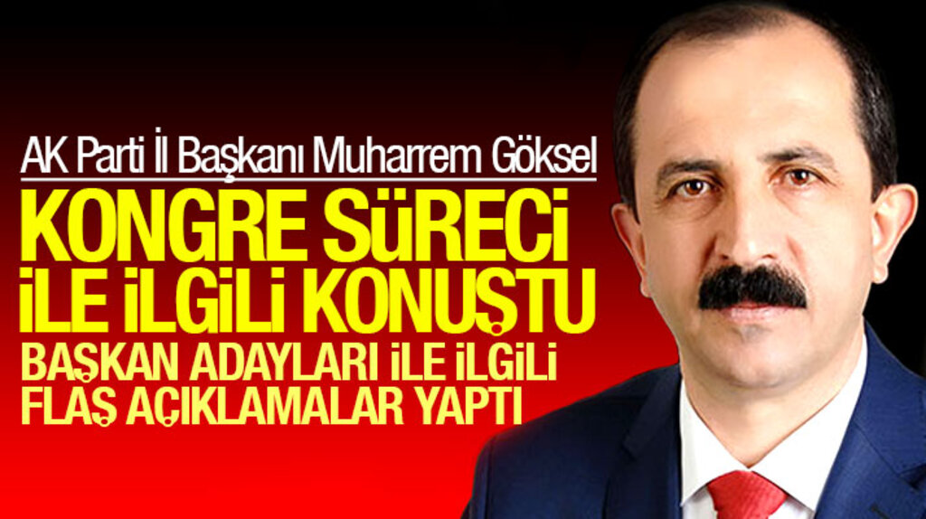 AK Parti Samsun İl Başkanı Göksel il ve ilçe kongreleri ile ilgili konuştu