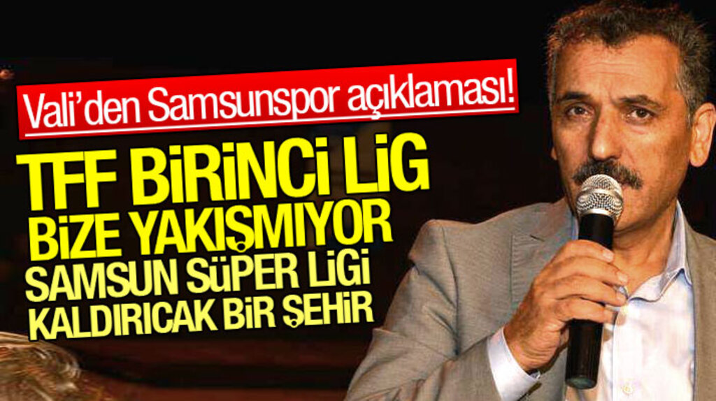 Samsun Valisi Osman Kaymak'tan Samsunspor açıklaması