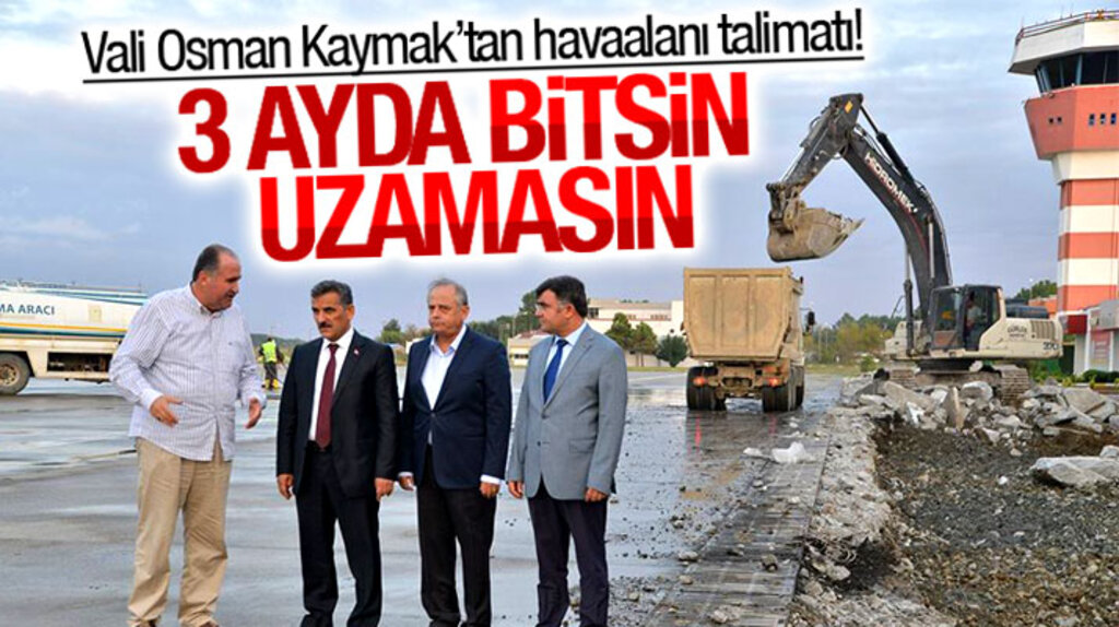 Samsun Valisi Kaymak'tan Çarşamba Havaalanı talimatı: Tadilatı üç ayda bitirin