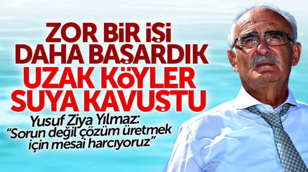 Yusuf Ziya Yılmaz: Samsun'da en uzak köylerin içme suyu sorununu çözdük