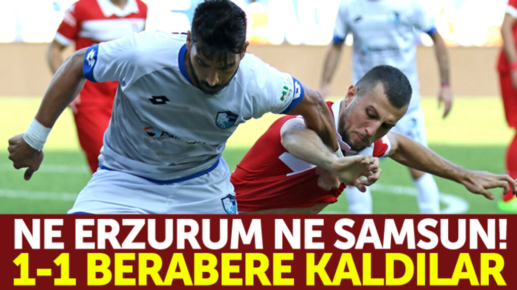 Samsunspor Rize deplasmanında Erzurumspor ile 1-1 berabere kaldı