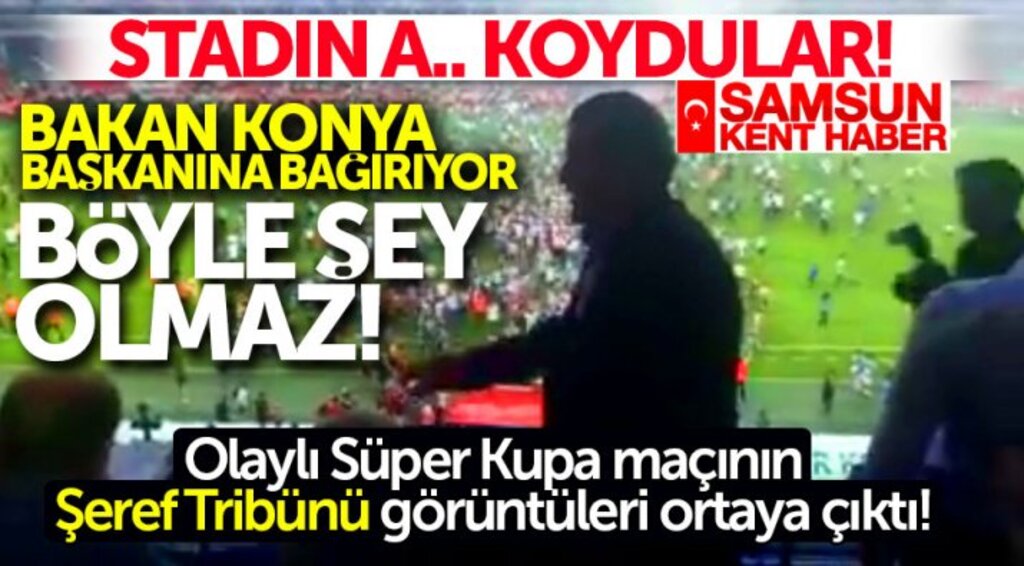 Samsun'da olaylı geçen Süper Kupa maçının Şeref Tribünü görüntüleri ortaya çıktı