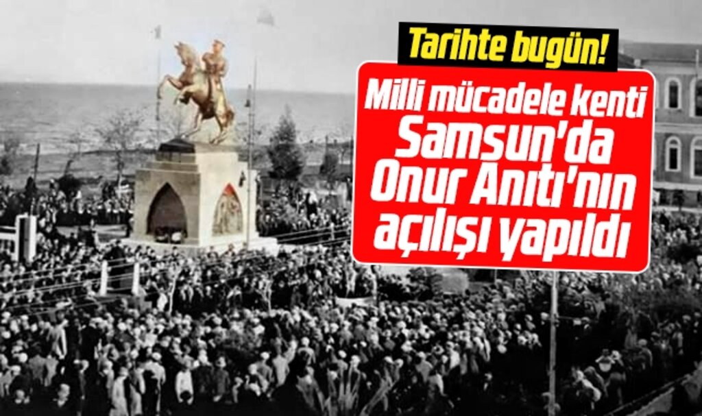 Samsun'da tarihte bugün! Onur Anıtı'nın açılışı yapıldı
