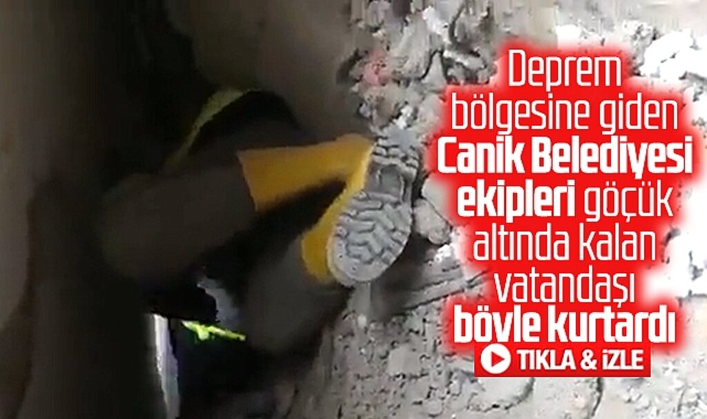 Canik Belediyesi ekipleri depremde göçük altında kalan bir kişiyi kurtardı