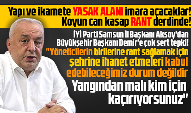 İYİ Parti Samsun İl Başkanı Aksoy'dan sert Kürtün Vadisi açıklaması!