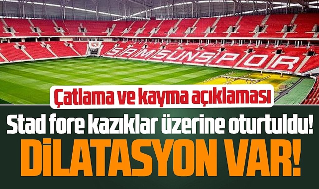 Samsun 19 Mayıs Stadındaki çatlama ve kayma ile ilgili açıklama!