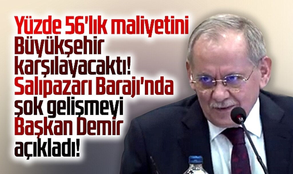 Samsun Büyükşehir Başkanı Salıpazarı Barajı ile ilgili şok gelişmeyi açıkladı