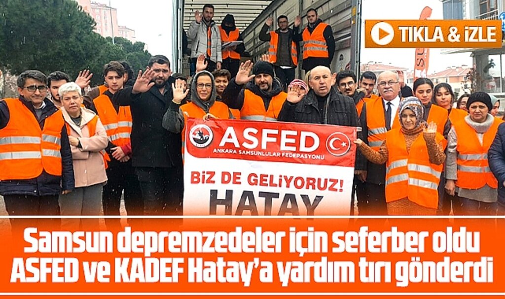 Samsun'da ASFED ve KADEF deprem bölgesine yardım tırı gönderdi