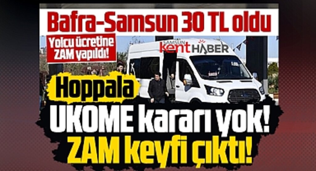 Samsun'da ilçe minibüsleri yolcu ücretine UKOME kararı olmadan zam yaptı