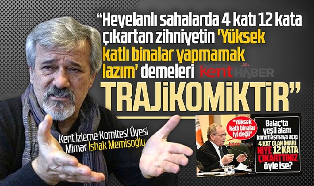 Samsun'da mimar Memişoğlu Demir'in yüksek kat açıklamasını trajikomik buldu