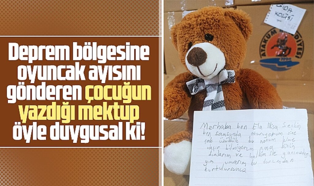 Samsun'da oyuncak ayısını depremzedelere gönderen çocuğun mektubu duygulandırdı