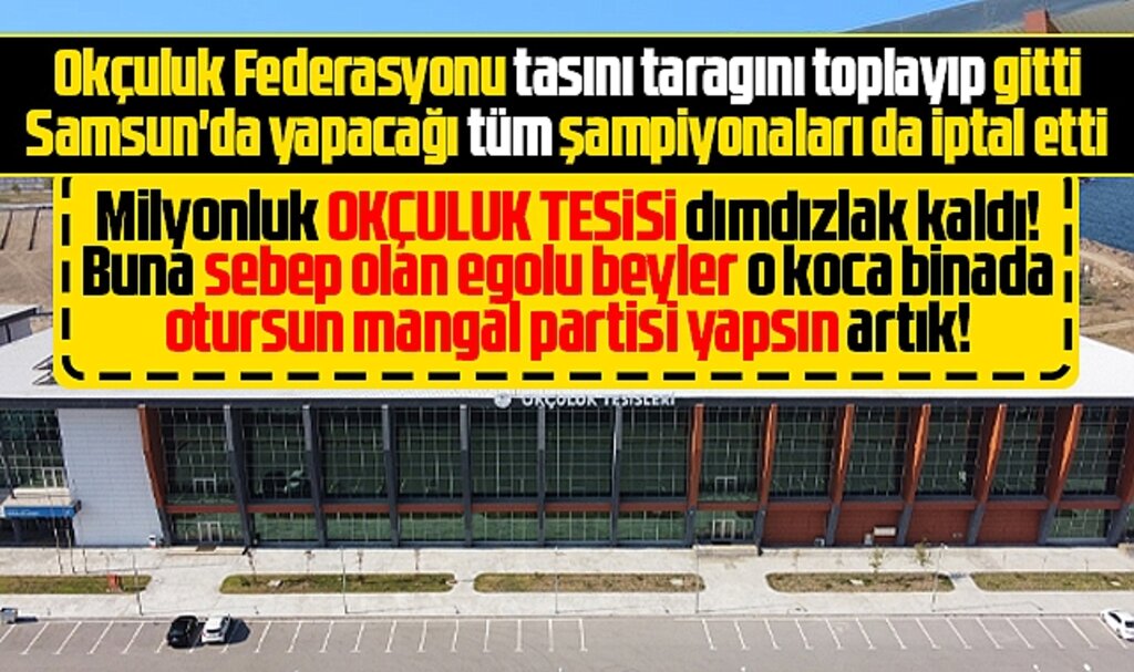 Türkiye Okçuluk Federasyonu Samsun-İlkadım Okçuluk Tesislerini terk etti