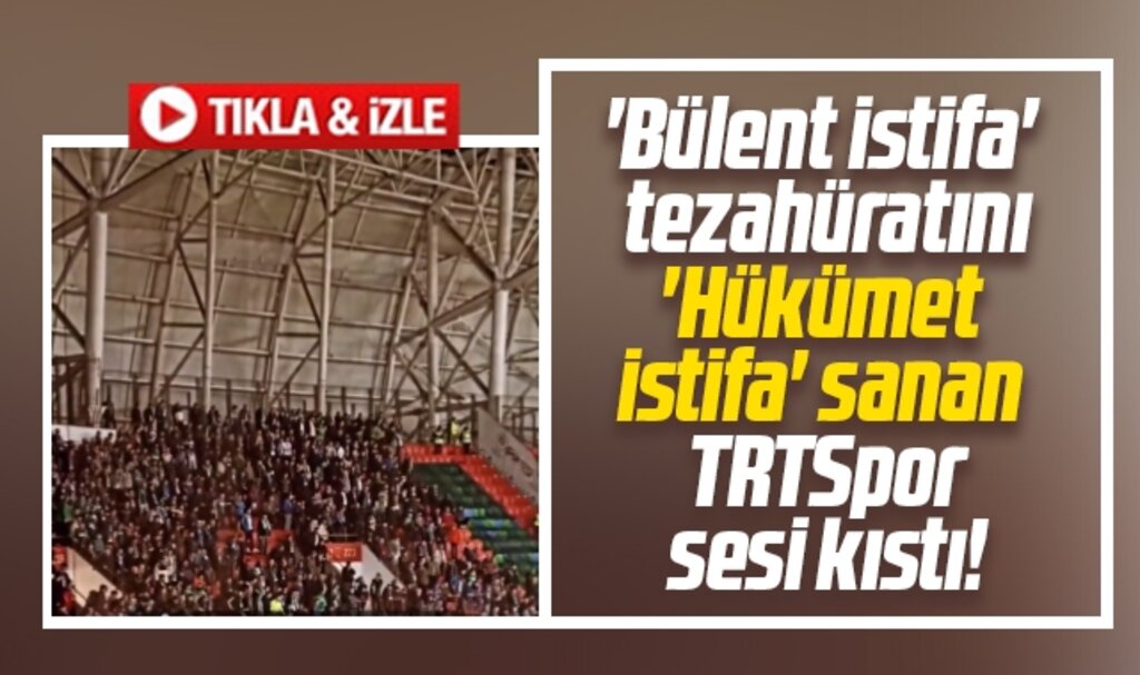 Bülent istifa tezahüratını Hükümet istifa sanan TRTSpor canlı yayında sesi kıstı