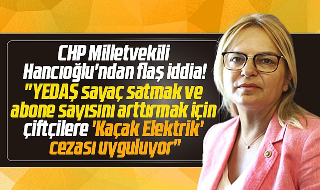 CHP Samsun Milletvekili Neslihan Hancıoğlu'ndan YEDAŞ iddiası! 