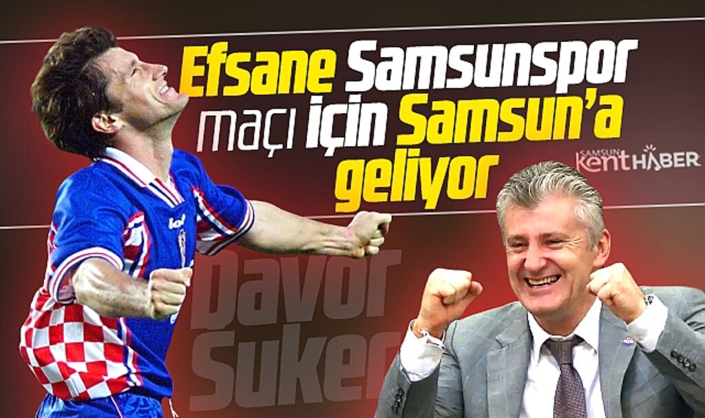 Davor Suker Samsunspor maçı için Samsun'a geliyor