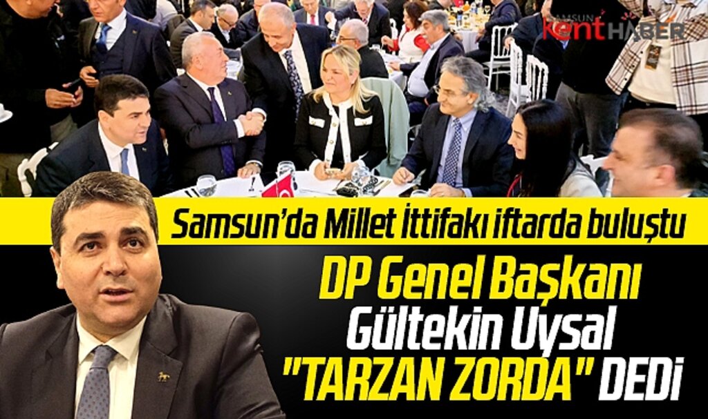 Demokrat Parti Genel Başkanı Uysal Samsun'da konuştu! Tarzan zorda