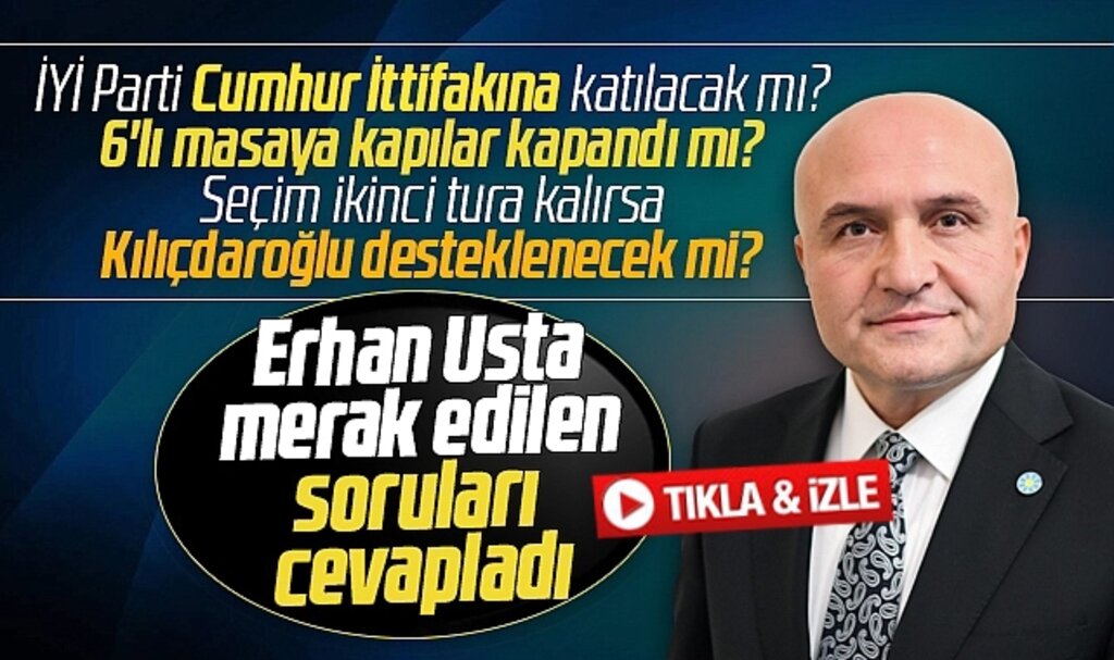 İYİ Parti Cumhur İttifakına katılır mı? 6'lı masaya kapılar kapandı mı? Erhan Usta cevapladı
