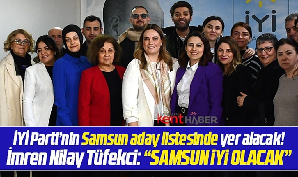 İYİ Parti Samsun Milletvekili aday adayı Tüfekci teşkilatları ziyaret etti! Samsun İYİ olacak