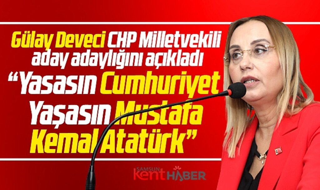 Samsun'da Gülay Deveci CHP İl Başkanlığı binasında aday adaylığını açıkladı