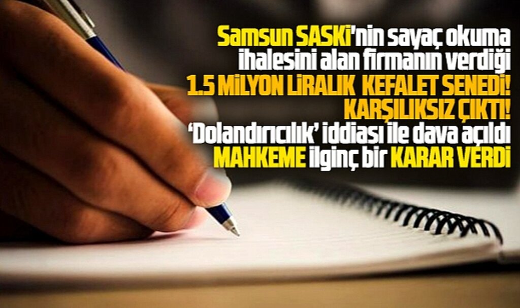 Samsun'da SASKİ'ye verilen 1.5 milyon liralık kefalet senedi karşılıksız çıktı!