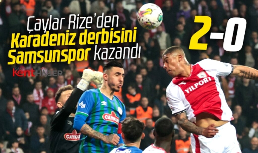 Samsunspor Çaykur Rizespor'u 2-0 yenerek ligde liderliğe yükseldi
