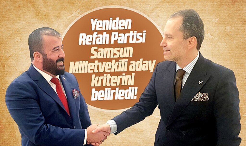 Yeniden Refah Partisi Samsun Milletvekili aday kriterini belirledi!